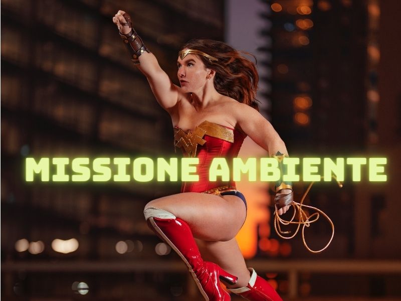 Siamo noi i supereroi di cui abbiamo bisogno per salvare l'Ambiente